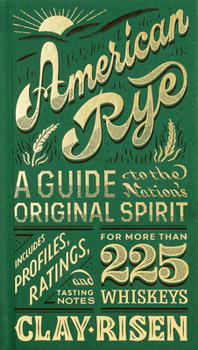 Hardcover American Rye: A Guide to the Nation's Original Spirit Book