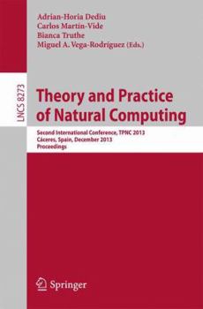 Paperback Theory and Practice of Natural Computing: Second International Conference, Tpnc 2013, Cáceres, Spain, December 3-5, 2013. Proceedings Book