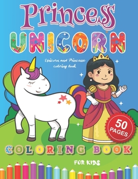 Paperback Unicorn and Princesse coloring book: A Magical Fantastical Coloring Book with Unicorns and Princesses Book