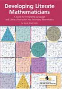 Paperback Developing Literate Mathematicians: A Guide for Integrating Language and Literacy Instruction into Secondary Mathematics Book