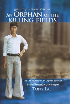 Paperback An Orphan of the Killing Fields: The Life Journey of an Orphan Survivor Book