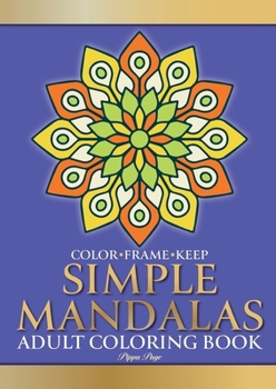 Paperback Color Frame Keep. Adult Coloring Book SIMPLE MANDALAS: Relaxation And Stress Relieving Beautiful, Fun And Easy Mandalas Book