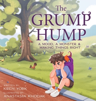 Hardcover The Grump Hump: A Mood, A Monster & Making Things Right Book