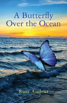 Paperback A Butterfly Over the Ocean: A Warrior Shaman's Battle Against Chaos Book