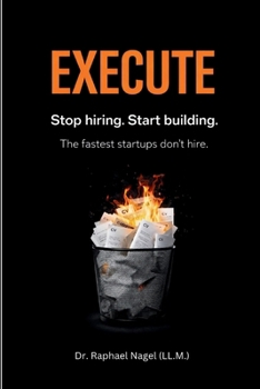 Paperback EXECUTE - Stop hiring. Start building. The Fastest Startups Don't Hire. Book