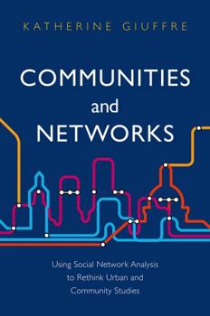 Paperback Communities and Networks: Using Social Network Analysis to Rethink Urban and Community Studies Book