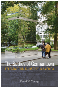 Paperback The Battles of Germantown: Effective Public History in America Book