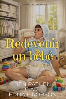 Paperback Redevenir un bébé: Un recueil de récits de régression ABDL (French Edition) [French] Book