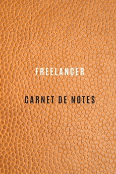 Paperback Freelancer Carnet de Notes pour enregistrer les objectifs du travail, les activit?s quotidiennes et les r?flexions, Historique,: Cahier Freelancer pou [French] Book