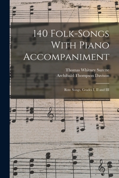 140 Folk-Songs with Piano Accompaniment: Rote Songs, Grades I, II and III - Primary Source Edition
