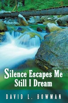 Paperback Silence Escapes Me Still I Dream Book