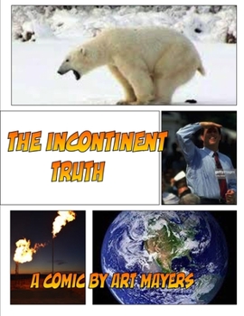 Paperback The Incontinent Truth: Lies, Fraud and Bad Science Book