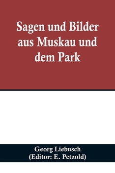 Paperback Sagen und Bilder aus Muskau und dem Park [German] Book