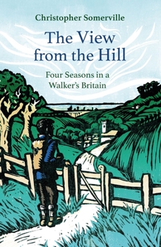 Paperback The View from the Hill: Four Seasons in a Walker's Britain Book