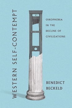 Hardcover Western Self-Contempt: Oikophobia in the Decline of Civilizations Book