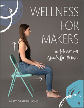 Hardcover Wellness for Makers: A Movement Guide for Artists Book