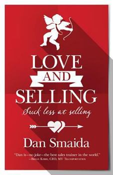 Paperback Love and Selling: Suck Less at Selling Book