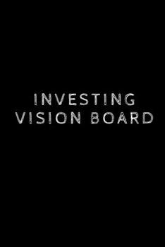 Investing Vision Board: Visualization Journal and Planner Undated