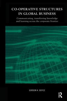 Hardcover Co-operative Structures in Global Business: Communicating, Transferring Knowledge and Learning across the Corporate Frontier Book