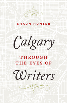 Hardcover Calgary Through the Eyes of Writers Book