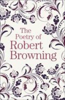 Paperback The Poetry of Robert Browning (Arcturus Great Poets Library) Book