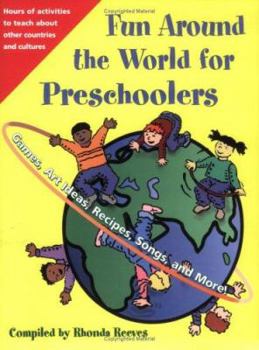 Paperback Fun Around the World for Preschoolers: Games, Art Ideas, Recipes, Songs, and More! Book