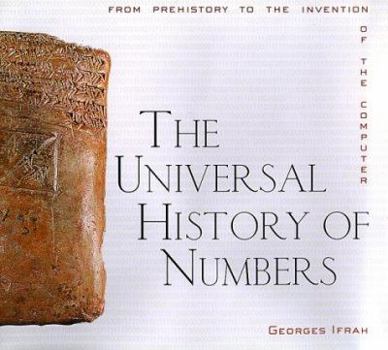 Hardcover The Universal History of Numbers: From Prehistory to the Invention of the Computer Book