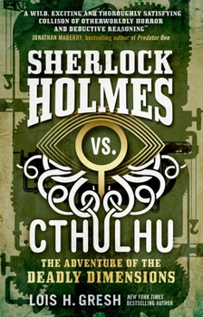 Paperback Sherlock Holmes vs. Cthulhu: The Adventure of the Deadly Dimensions: Sherlock Holmes vs. Cthulhu Book