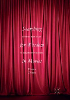 Paperback Searching for Wisdom in Movies: From the Book of Job to Sublime Conversations Book