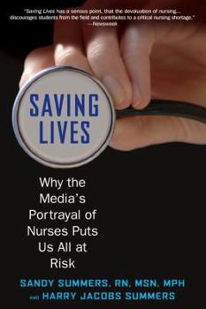 Paperback Saving Lives: Why the Media's Portrayal of Nurses Puts Us All at Risk Book