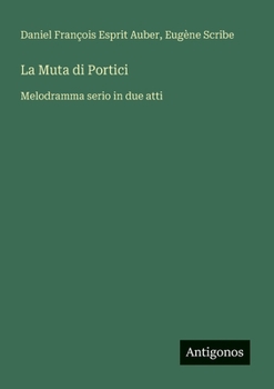 La Muta di Portici: Melodramma serio in due atti (Italian Edition)