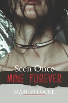 Seen Once. Mine Forever.: A Dark Obsession Novel