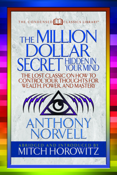 Paperback The Million Dollar Secret Hidden in Your Mind (Condensed Classics): The Lost Classic on How to Control Your Oughts for Wealth, Power, and Mastery Book