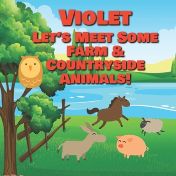 Paperback Violet Let's Meet Some Farm & Countryside Animals!: Farm Animals Book for Toddlers - Personalized Baby Books with Your Child's Name in the Story - Chi Book