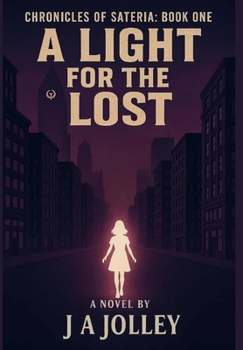 Hardcover A Light for the Lost: The Chronicles of Sateria: Book One Book