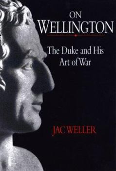 Hardcover On Wellington: The Duke and His Art of War Book