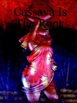 Paperback Cassava Is the Root Book