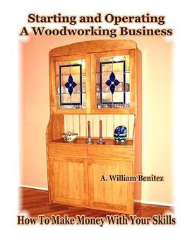 Paperback Starting and Operating A Woodworking Business: How To Make Money With Your Skills Book