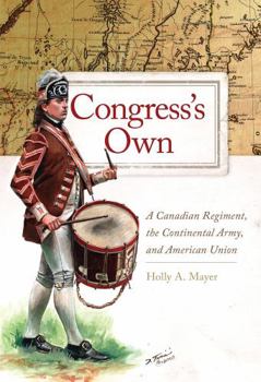 Paperback Congress's Own: A Canadian Regiment, the Continental Army, and American Union Volume 73 Book