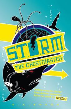 Storm: The Ghost Machine (Storm (Hardback)) - Book #2 of the S.T.O.R.M.