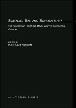 Paperback Science Sin and Scholarship: The Politics of Reverend Moon and the Unification Church Book