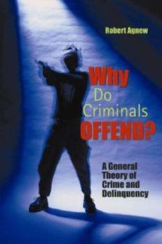 Hardcover Why Do Criminals Offend?: A General Theory of Crime and Delinquency Book