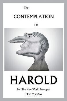 Paperback The Contemplation of Harold: For the New World Emergent Book