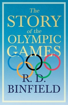 Paperback The Story Of The Olympic Games;With the Extract 'Classical Games' by Francis Storr Book