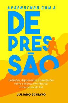 Paperback Aprendendo com a Depressão: Reflexões, depoimentos e orientações sobre a doença considerada o mal do século XXI [Portuguese] Book