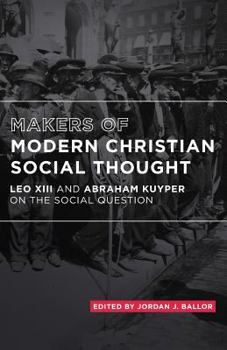 Paperback Makers of Modern Christian Social Thought: Leo XIII and Abraham Kuyper on the Social Question Book