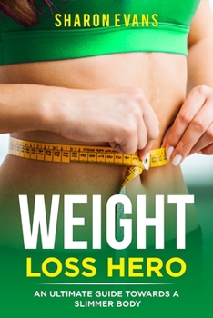 Paperback Weight Loss Hero: An ultimate guide towards a slimmer body Book