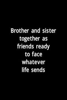 Paperback Brother And Sister Together As Friends Ready To Face Whatever Life Sends: All Purpose 6x9" Blank Lined Notebook Journal Way Better Than A Card Trendy Book
