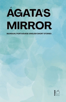 Paperback Ágata's Mirror: Bilingual Portuguese-English Short Stories Book