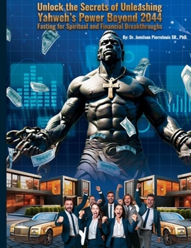 Paperback Unlock the Secrets of Unleashing Yahweh's Power Beyond 2044: Fasting for Spiritual and Financial Breakthroughs Book